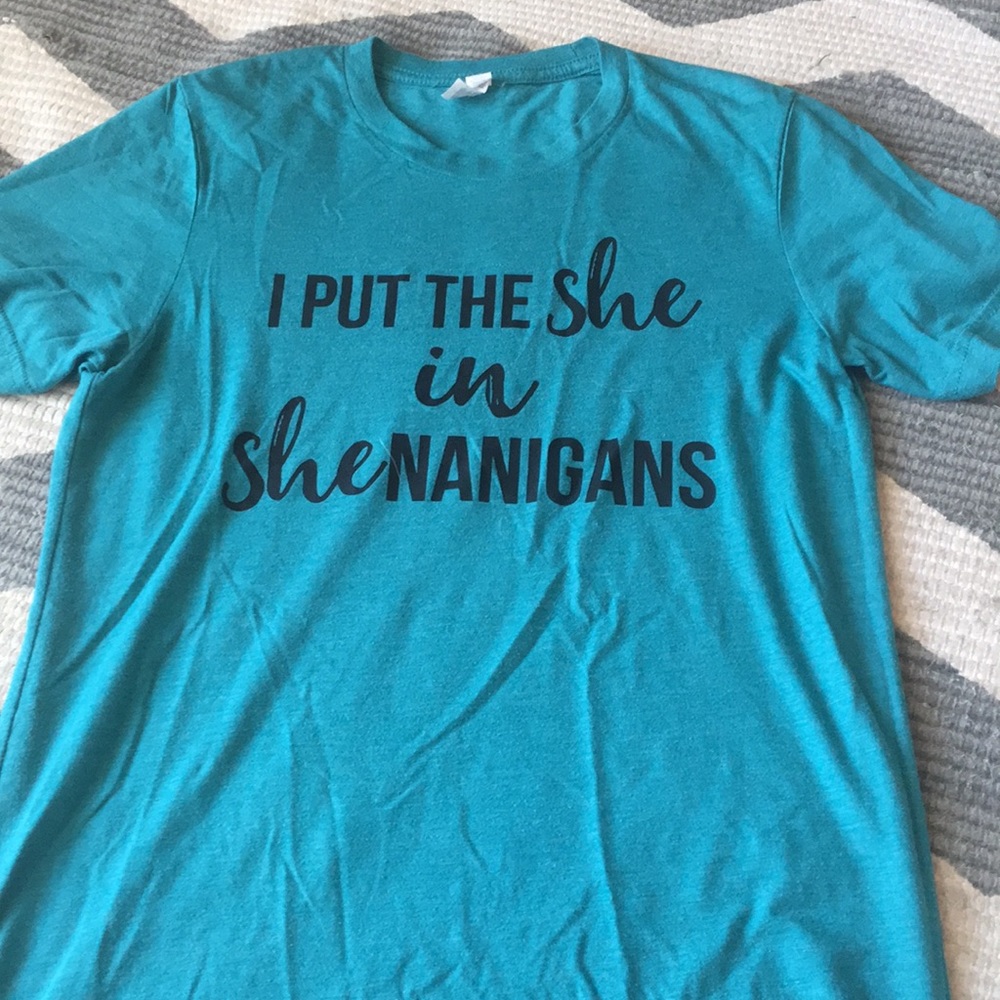 i put the she in shenanigans shirt